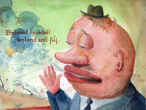 A stupid wind blows from a stupid hole. (Boland lyúkból szél a bolond fúj.)