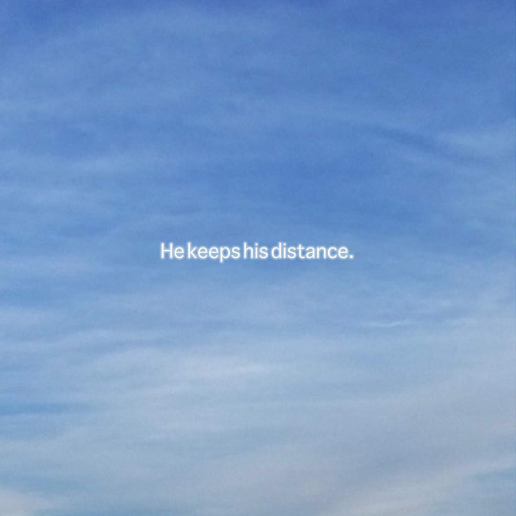 He keeps his distance