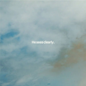 He sees clearly